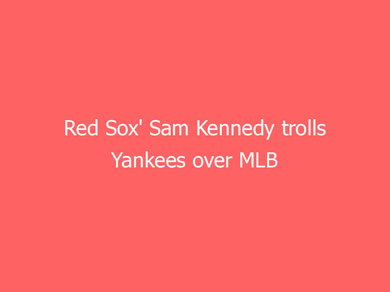 Red Sox’ Sam Kennedy trolls Yankees over MLB trade deadline moves