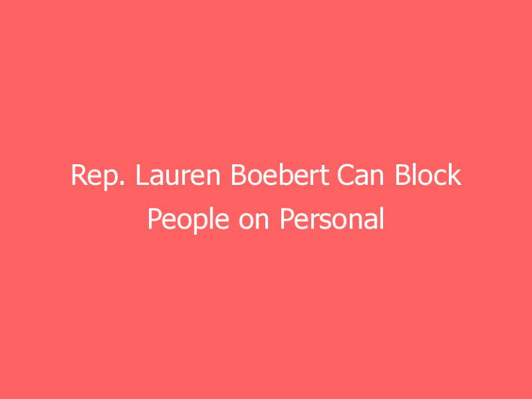 Rep. Lauren Boebert Can Block People on Personal Twitter Account, Judge Rules