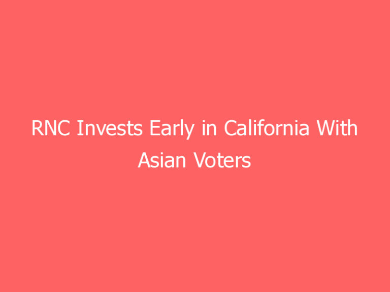 RNC Invests Early in California With Asian Voters