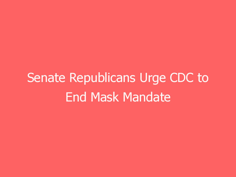 Senate Republicans Urge CDC to End Mask Mandate on Airplanes, Public Transit