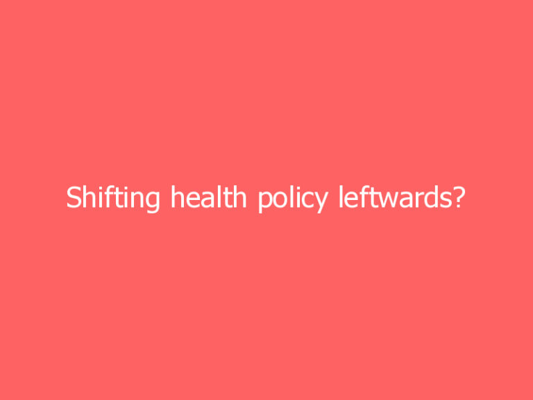 Shifting health policy leftwards?