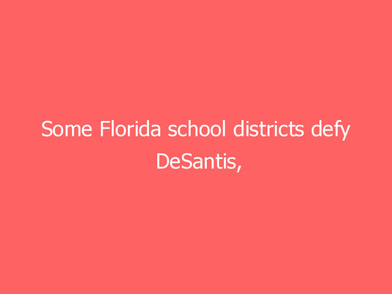 Some Florida school districts defy DeSantis, require masks