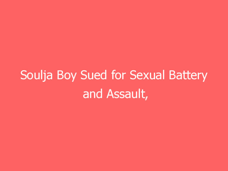 Soulja Boy Sued for Sexual Battery and Assault, He Denies it
