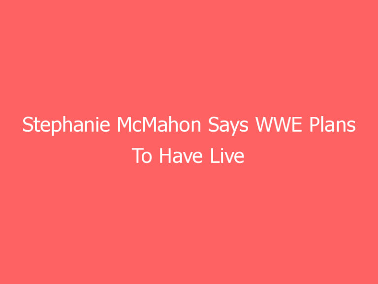 Stephanie McMahon Says WWE Plans To Have Live Audience At WrestleMania 37