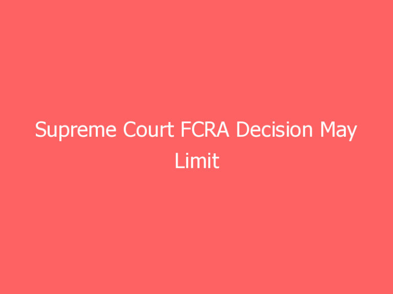 Supreme Court FCRA Decision May Limit ‘No-Harm’ Class Actions