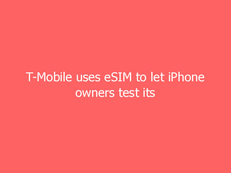 T-Mobile uses eSIM to let iPhone owners test its network for free