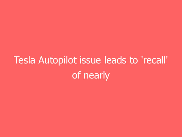 Tesla Autopilot issue leads to ‘recall’ of nearly 300,000 cars in China