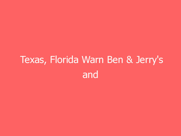 Texas, Florida Warn Ben & Jerry’s and Unilever of State Sanctions for Their BDS Support