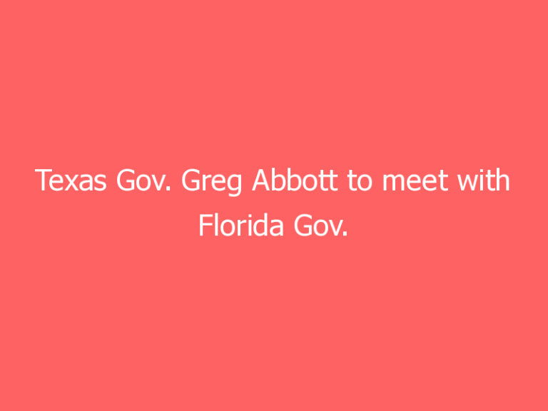 Texas Gov. Greg Abbott to meet with Florida Gov. Ron DeSantis