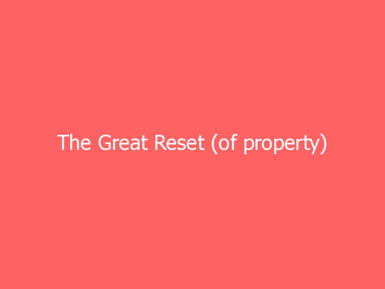 The Great Reset (of property)