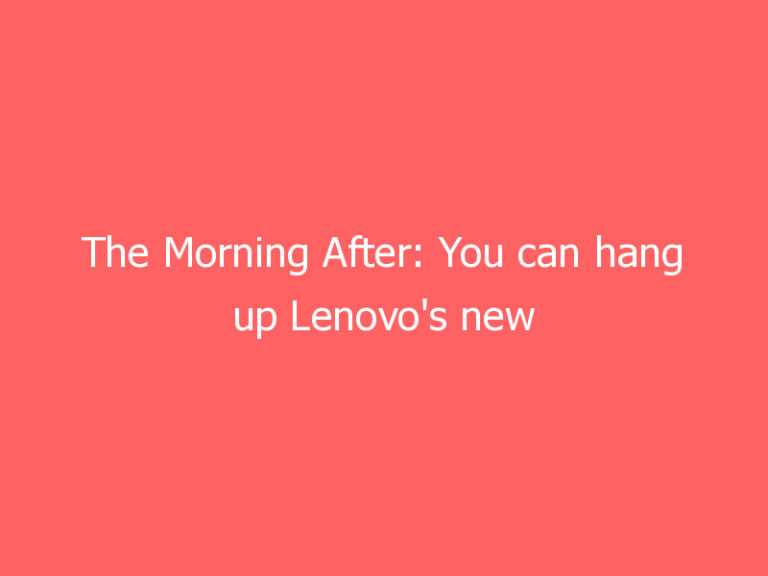 The Morning After: You can hang up Lenovo’s new tablet