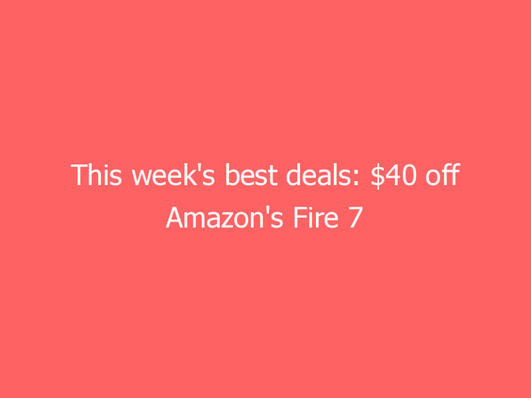 This week’s best deals: $40 off Amazon’s Fire 7 Kids Pro tablet and more