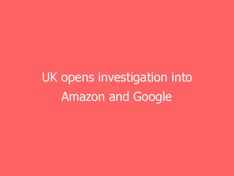 UK opens investigation into Amazon and Google over fake reviews