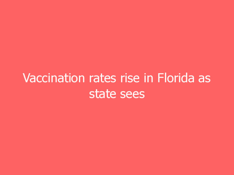 Vaccination rates rise in Florida as state sees surge in cases, hospitalizations