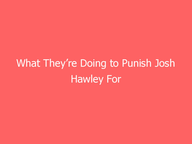 What They’re Doing to Punish Josh Hawley For Supporting His Voters is Bone-Chilling
