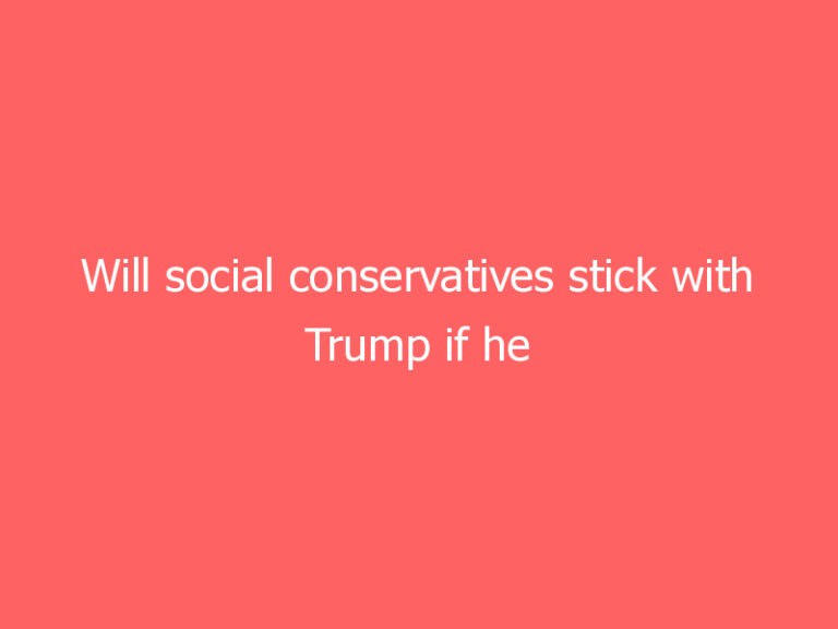 Will social conservatives stick with Trump if he runs again in 2024?