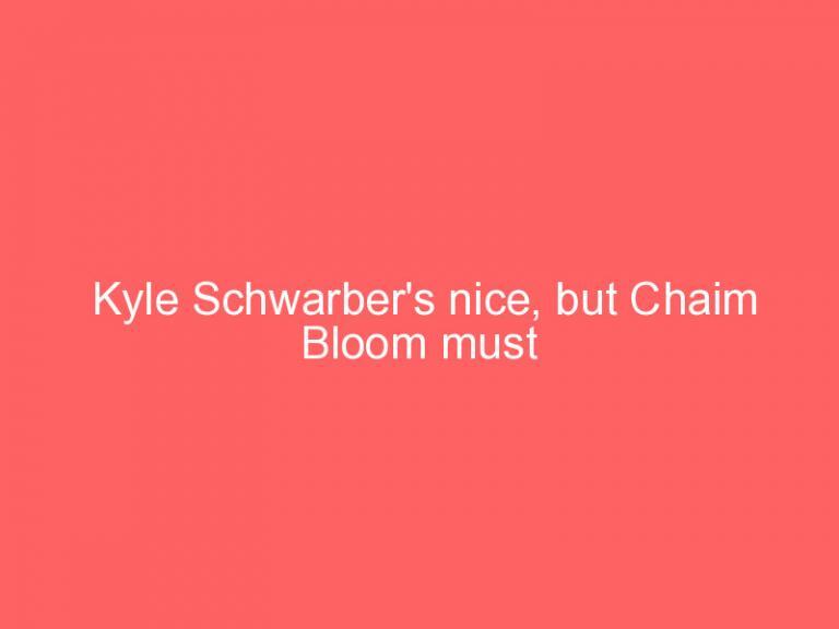 Kyle Schwarber’s nice, but Chaim Bloom must deliver more today