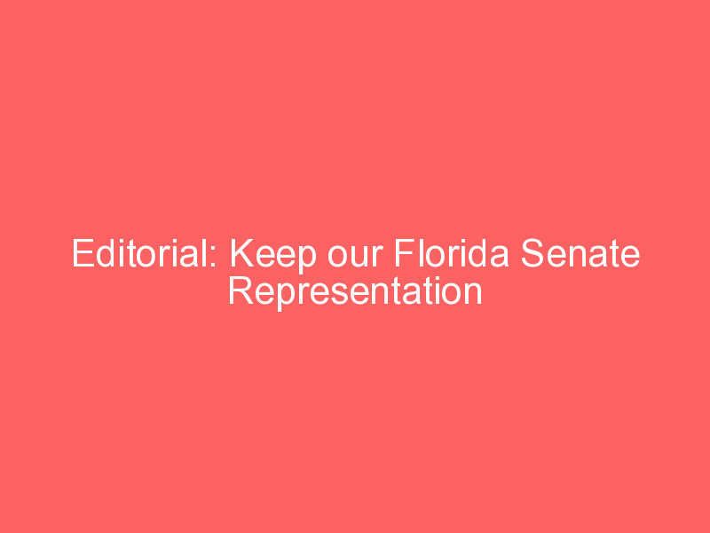Editorial: Keep our Florida Senate Representation Local
