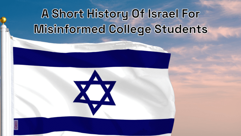 A Short History Of Israel For Misinformed College Students